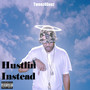 Hustlin' Instead (Explicit)