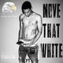 MOVE THAT WHITE (feat. YT) [Explicit]