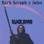 Black jeans (feat. Dark Seraph) [Explicit]