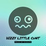 Dizzy Little Cunt (Explicit)