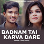 Badnam Tai Karva Dare