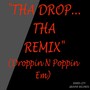 Tha Drop... (Tha Remix) [Droppin N Poppin Em]