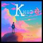 Khud Se (feat. VARK, KOSHA/कोष, !RIS & vish hated)