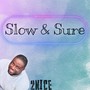 Slow & Sure