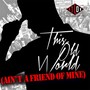 This Old World (Ain't a Friend of Mine)