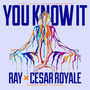 You Know It (feat. Cesar Royale) [Explicit]
