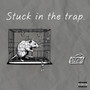 Stuck In The Trap (Explicit)