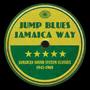 Jump Blues Jamaica Way: Jamaican Sound System Classics 1945-1960