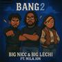 Bang 2 (feat. Big Lechi & Mila.ion) [Explicit]