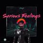 Serious Feelings (Explicit)