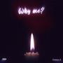 Why Me? (Explicit)