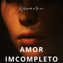 Amor Incompleto