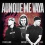 Aunque Me Vaya (feat. Ezequiel Llanos & Eleur)