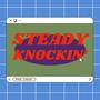 Steady Knockin' (feat. The Sikko, YXNG JAH THE UNKOWN JAH & IzRosh) [Explicit]