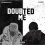 doubted me (Explicit)