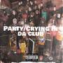 Party/Crying In Da Club (Explicit)