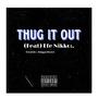 Thug It Out (feat. eFe Nikko:.) [Explicit]