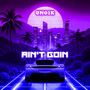 Ain't Goin (Explicit)