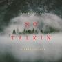 No Talkin (feat. PeacefulPinder) [Explicit]