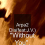 Without You (feat. J.V.)