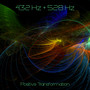 432 Hz + 528 Hz Positive Transformation
