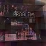 PROBLEM