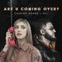 Are U Coming Over? (feat. Ali) [Explicit]