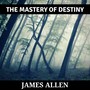 The Mastery of Destiny