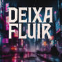 Deixa Fluir (Explicit)