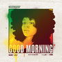 Good Morning (Love Fx Riddim)