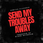 Send My Troubles Away