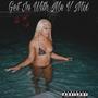 Get In With Me V Mix (Explicit)