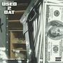 Used 2 Dat (feat. Ladotee & BlammySosa) [Explicit]