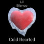 Cold Hearted (Explicit)