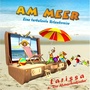 Am Meer (eine turbulente Urlaubsreise) [Musikalisches Hörspiel für Kinder]