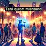 Tant Qu'on M'entend (Explicit)