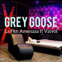 Grey Goose (Explicit)