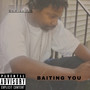 Baiting You (Explicit)