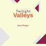 Twilight Valleys