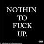 NOTHIN TO **** UP. (****ofioa & tothemoonjacob) [Explicit]