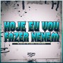 HOJE EU VOU FAZER NENEM (Explicit)