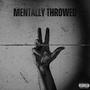 MENTALLY THROWED (Explicit)