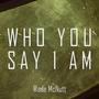 Who You Say I Am