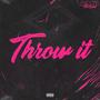 Throw It (Explicit)