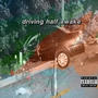 Driving half awake (Explicit)