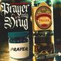 Prayer Is The Only Drug (feat. Bishop Slice)