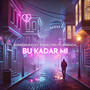 Bu Kadar mi