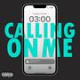 Calling On Me (Explicit)