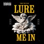 Lure me in (Explicit)