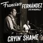 Cryin' Shame (Live at East Iris Studios) (feat. Francisco Fernández)